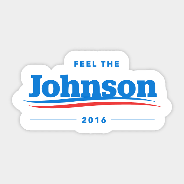 Feel The Johnson T-Shirt | Gary Johnson Libertarian Sticker by dumbshirts